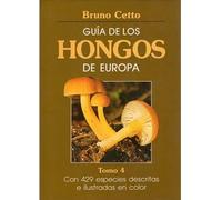 GUIA HONGOS DE EUROPA. TOMO 4 (GUIAS DEL NATURALISTA-HONGOS Y PLANTAS CRIPTÓGAMAS)
