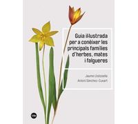 Guia il·lustrada per a conèixer les principals famílies d’herbes, mates i falgueres (BIBLIOTECA UNIVERSITÀRIA)