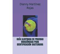 GUÍA ILUSTRADA DE PRUEBAS BIOQUÍMICAS PARA IDENTIFICACIÓN BACTERIANA