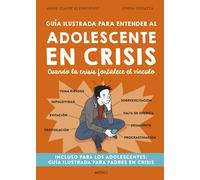 Guia ilustrada para entender al adolescente en crisis. Cuando la crisis fortalece el vínculo | Anne-claire Kleindienst, Lynda Corazza