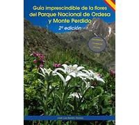 Guía imprescindible de las flores del Parque Nacional de Ordesa y Monte Perdido: 2 edición: 1 (Guías imprescindibles de flora)