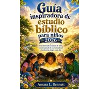 Guía inspiradora de estudio bíblico para niños 2026: Descubriendo el amor de Dios, construyendo fe y creciendo en obediencia alegre cada día