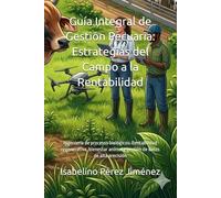 Guía Integral de Gestión Pecuaria: Estrategias del Campo a la Rentabilidad: Ingeniería de procesos biológicos: Rentabilidad regenerativa, bienestar animal y gestión de datos de alta precisión