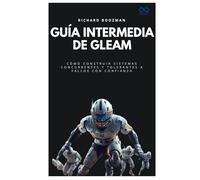 Guía intermedia de Gleam: Cómo construir sistemas concurrentes y tolerantes a fallos con confianza (Colección de Lenguajes de Próxima Generación)