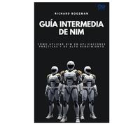 Guía intermedia de Nim: Cómo aplicar Nim en aplicaciones prácticas y de alto rendimiento (Colección de Lenguajes de Próxima Generación)