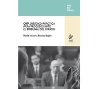 Guía jurídico-práctica para procesos ante el tribunal del jurado (Por su orden)
