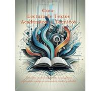 Guía Lectura de Textos Académicos y Técnicos: Dominando el arte de la lectura