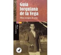 Guía lorquiana de la Vega: "Alma antigua de niño" | Alejandro Victor García Martinez, Juan Antonio Martín Jáimez