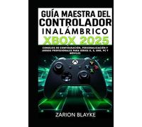 GUÍA MAESTRA DEL CONTROLADOR INALÁMBRICO XBOX 2025: Consejos de configuración, personalización y juegos profesionales para Series X, S, One, PC y móviles