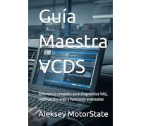 Guía Maestra VCDS: El manual definitivo de diagnóstico, codificación y adaptaciones avanzadas para vehículos VAG: Referencia completa para diagnóstico VAG, codificación larga y funciones avanzadas