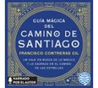 Guía Mágica Del Camino De Santiago (audiolibro)