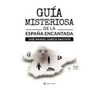 Guía misteriosa de la España Encantada (SIN COLECCION)