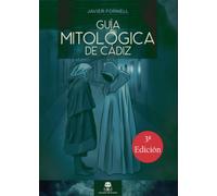Guía mitológica de Cádiz: Mitos, leyendas, curiosidad y monstruos de Cádiz: Mitos, leyendas, curiosidades y monstruos de Cádiz