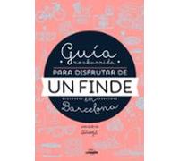 Guia No Aburrida Para Disfrutar De Un Finde En Barcelona