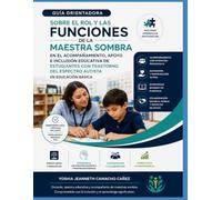 Guía orientadora sobre el rol y las funciones de la maestra sombra.: En el acompañamiento, apoyo e inclusión educativa de estudiantes con Trastorno del Espectro Autista en Educación Básica.