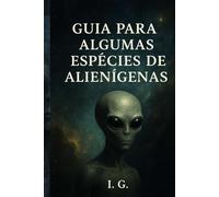 Guia para algumas Espécies de Alienígenas (Teorias da Conspiração)