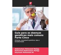 Guia para as doenças genéticas mais comuns Parte Cinco: Sintomas, causas/perfis genéticos, tipos e hereditariedade