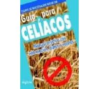 Guia Para Celiacos: Manual Practico Con Informacion Dietas Y Rec Etas