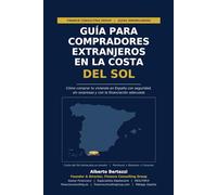 GUIA PARA COMPRADORES EXTRANJEROS EN LA COSTA DEL SOL: Como comprar tu vivienda en España con seguridad, sin sorpresas y con la financiación adecuada