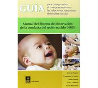 Guía para comprender el comportamiento y las relaciones tempranas del recién nacido: Manual del Sistema de observación de la conducta del recién nacido (NBO)