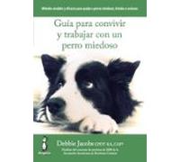 Guía Para Convivir Y Trabajar Con Un Perro Miedoso