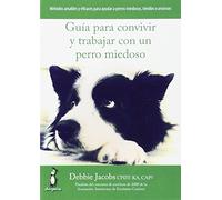 Guía Para Convivir Y Trabajar Con Un Perro Miedoso