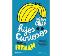 Guía para criar hijos curiosos (EDUCACION QUE APRENDE)