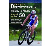 Guía Para Deportistas De Resistencia A Partir De Los 50: Cómo competir con buenos resultados durante toda la vida (EN FORMA)