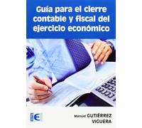 Guía para el cierre contable y fiscal del ejercicio económico (EMPRESA)