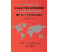 Guia para el Comercio Exterior y los Negocios Internacionales.