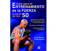 Guía Para El Entrenamiento De La Fuerza A Partir De Los 50 (EN FORMA)
