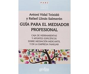 Guía para el mediador profesional: Caja de herramientas y apuntes específicos sobre mediación mercantil y en la empresa familiar: 350013 (PARC)