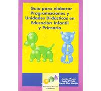 Guía para Elaborar Programaciones y Unidades Didácticas en Educación Infantil y Primaria (Materiales y Recursos Educativos) - 9788497271165