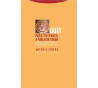 Guía para entender a Pablo de Tarso: una interpretación del pensamiento paulino (Nueva edición) | Antonio Piñero Sáenz