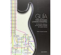 GUÍA PARA ENTENDER LA MÚSICA MODERNA: UN RECORRIDO DIDÁCTICO POR LOS ESTILOS MUSICALES DE NUESTRO TIEMPO (SIN COLECCION)