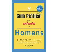 Guia para Entender os Homens: Estratégias-chave para melhorar seu relacionamento