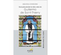 Guía para estudiar la vida y obra de Guillermo de Saint-Thierry (BIBLIOTECA CISTERCIENSE)