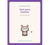 Guía para familias · Las Emociones de Quico: Cómo acompañar a tu hijo o hija en su mundo emocional