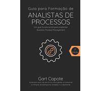 Guia para Formacao de Analistas de Processos: Gestão Por Processos de Forma Simples