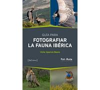 Guía para fotografiar la Fauna Ibérica: 38 (FotoRuta)