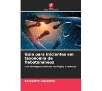 Guia para iniciantes em taxonomia de flebotomíneos: Uma abordagem combinada morfológica e molecular