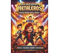 Guía para Jóvenes Metaleros: Heavy Metal para niños y niñas con historias, actividades y canciones con códigos QR para descubrir la música y sus emociones (Metal en el Trono)