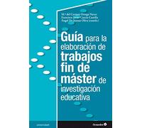 Guía para La Elaboración de trabajos fin de Máster De investigación educativa (Universidad)