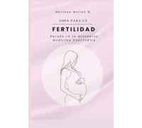 Guia para la Fertilidad: Basada en la milenaria medicina Ayurvedica
