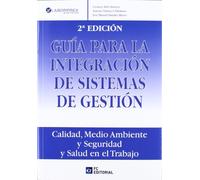 Guía para la integración de sistemas de gestión: Calidad, Medio Ambiente y Seguridad y Salud en el trabajo (SIN COLECCION)