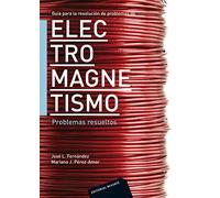 Guía para la resolución de problemas de electromagnetismo. Problemas resueltos (Vol.1) (SIN COLECCION)