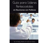 Guía para Líderes Pentecostales: en Reuniones con Políticos