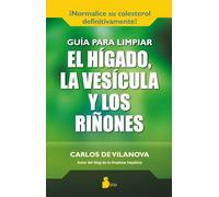 GUIA PARA LIMPIAR EL HIGADO, LA VESICULA: Y LOS RIÑONES (2015)