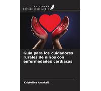 Guía para los cuidadores rurales de niños con enfermedades cardíacas