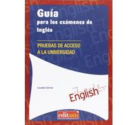 Guía para los exámenes de inglés: Pruebas de acceso a la universidad (GUIAS PAU)
